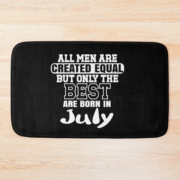 Item preview, All men are created equal but only the best are born in July designed and sold by giftfromheart.