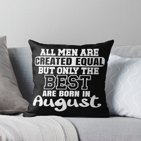 Item preview, All men are created equal but only the best are born in August designed and sold by giftfromheart.