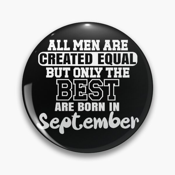 Item preview, All men are created equal but only the best are born in September designed and sold by giftfromheart.