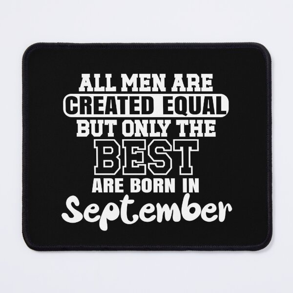 Item preview, All men are created equal but only the best are born in September designed and sold by giftfromheart.