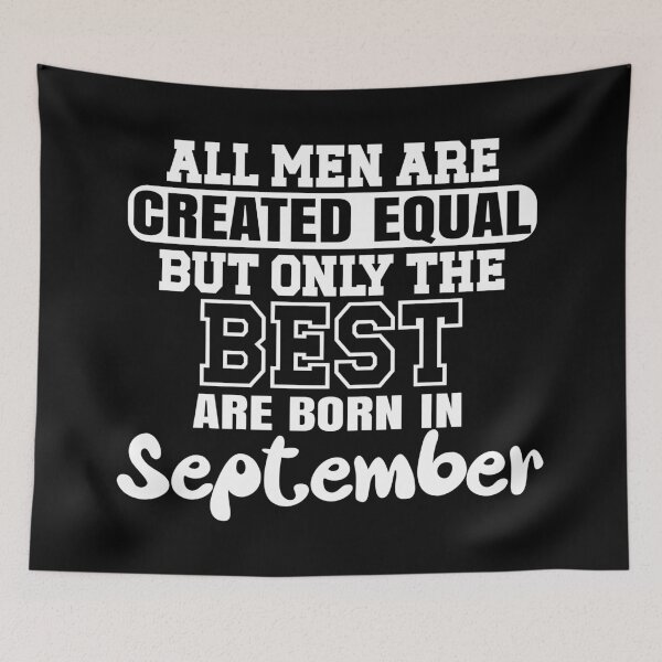Item preview, All men are created equal but only the best are born in September designed and sold by giftfromheart.