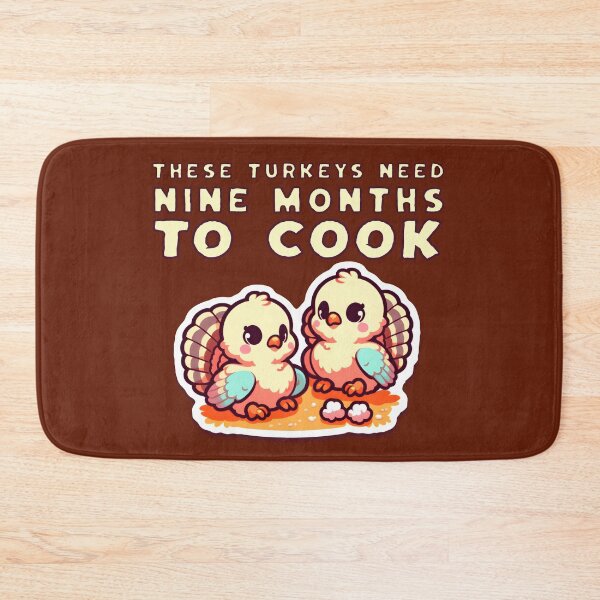Item preview, "These turkeys need 9 months to cook" designed and sold by shirtsmugslife.