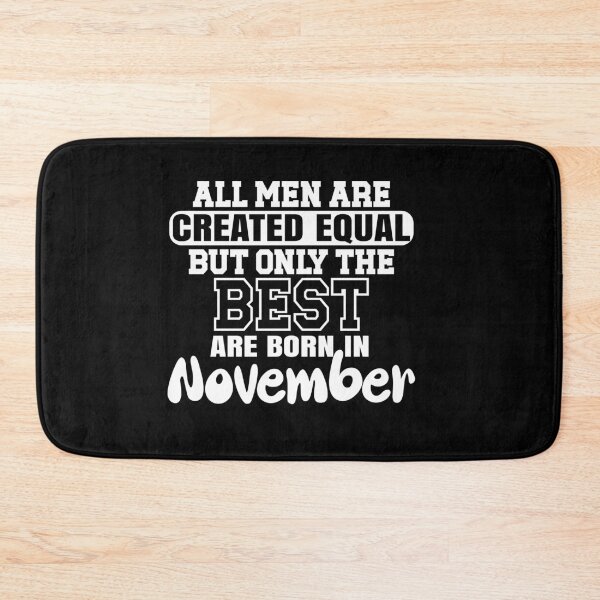 Item preview, All men are created equal but only the best are born in November designed and sold by giftfromheart.