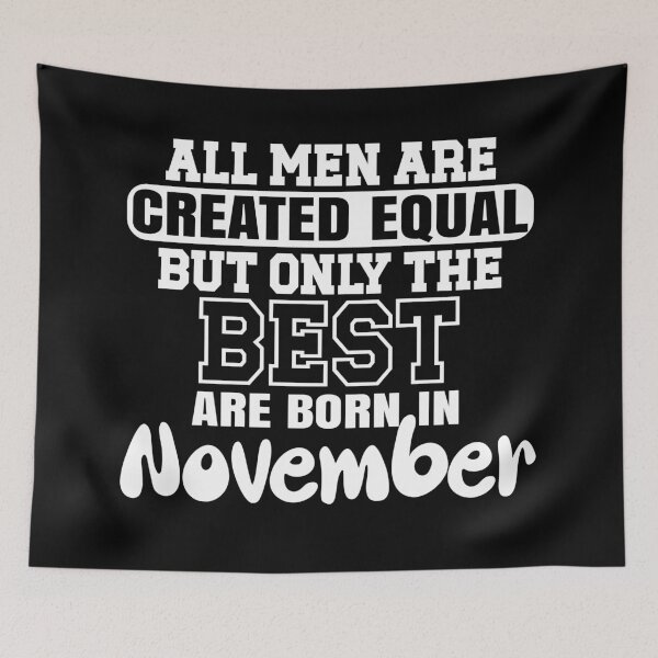 Item preview, All men are created equal but only the best are born in November designed and sold by giftfromheart.
