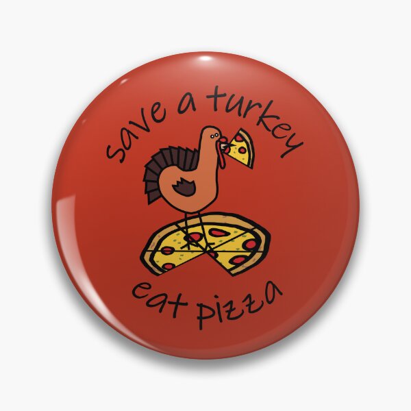 Item preview, Save a Turkey Eat Pizza at Thanksgiving  designed and sold by ellenhenry.