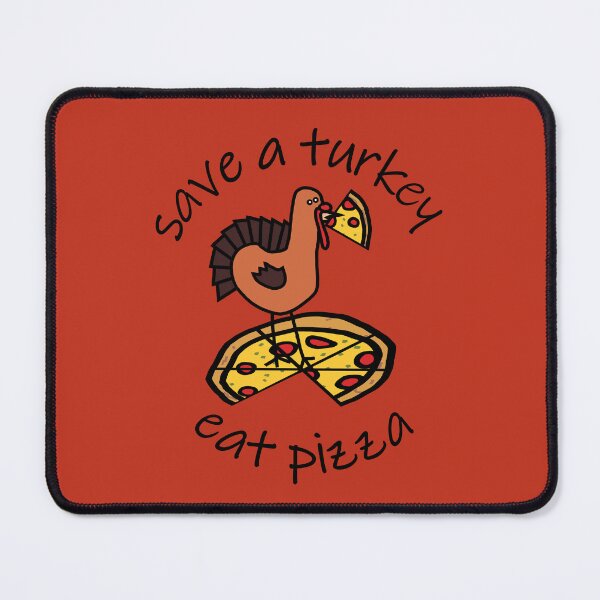 Item preview, Save a Turkey Eat Pizza at Thanksgiving designed and sold by ellenhenry.