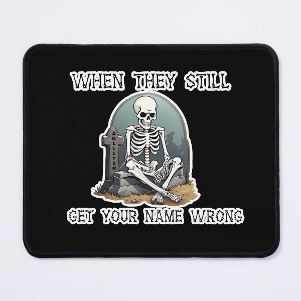 Item preview, When They Still Get Your Name Wrong designed and sold by Trevor Cutler.