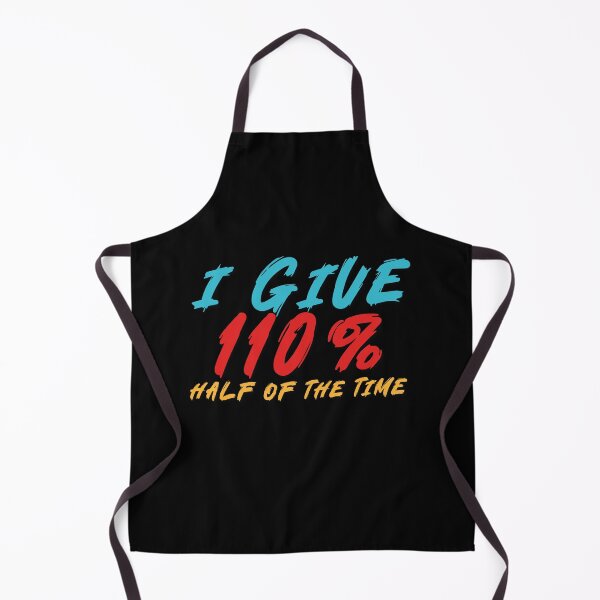 Item preview, I Give 110 Percent Half Of The Time designed and sold by Tattoohouse.