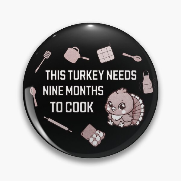 Item preview, "This turkey needs 9 months to cook" light pink baby turkey designed and sold by shirtsmugslife.