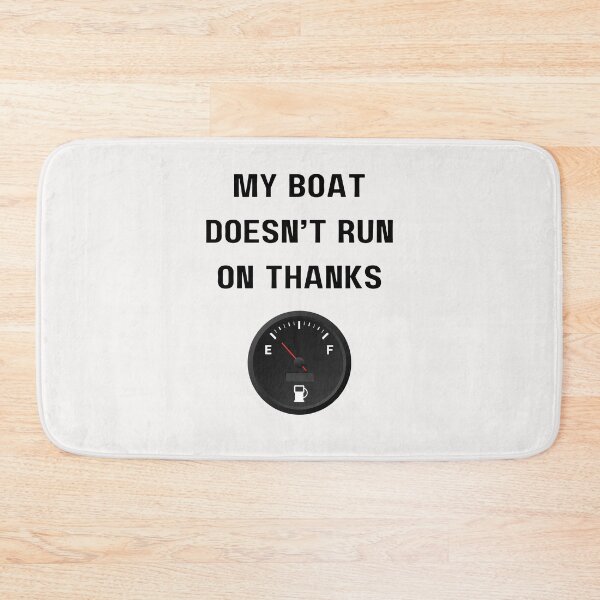 Item preview, My Boat Doesn't Run on Thanks designed and sold by Lawro007.