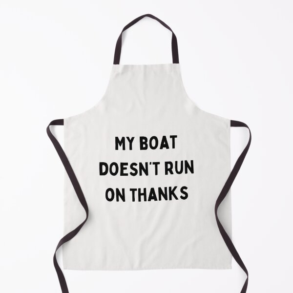Item preview, My Boat Doesn't Run on Thanks designed and sold by Lawro007.