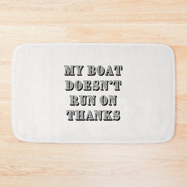 Item preview, My Boat Doesn't Run on Thanks designed and sold by Lawro007.