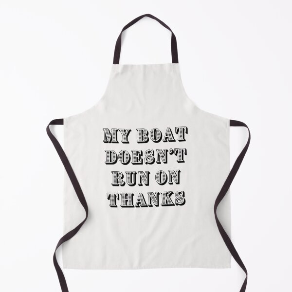 Item preview, My Boat Doesn't Run on Thanks designed and sold by Lawro007.