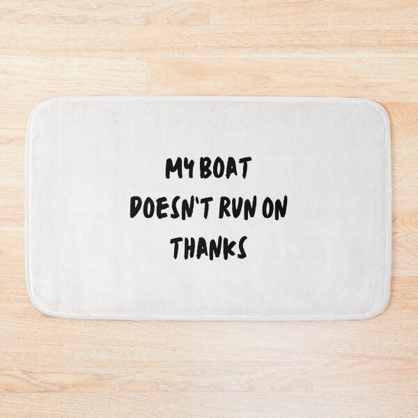 Item preview, My Boat Doesn't Run on Thanks designed and sold by Lawro007.