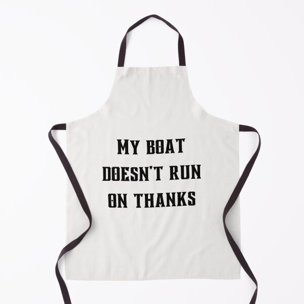 Item preview, My Boat Doesn't Run on Thanks designed and sold by Lawro007.