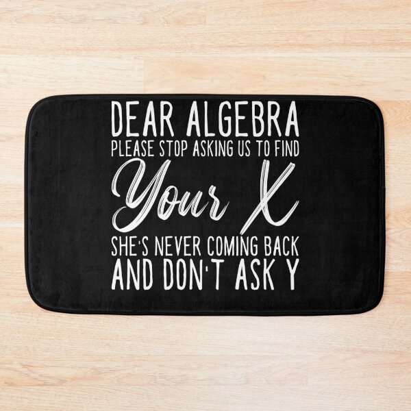 Item preview, Dear Algebra Please Stop Asking Us To Find Your X designed and sold by ambaart.
