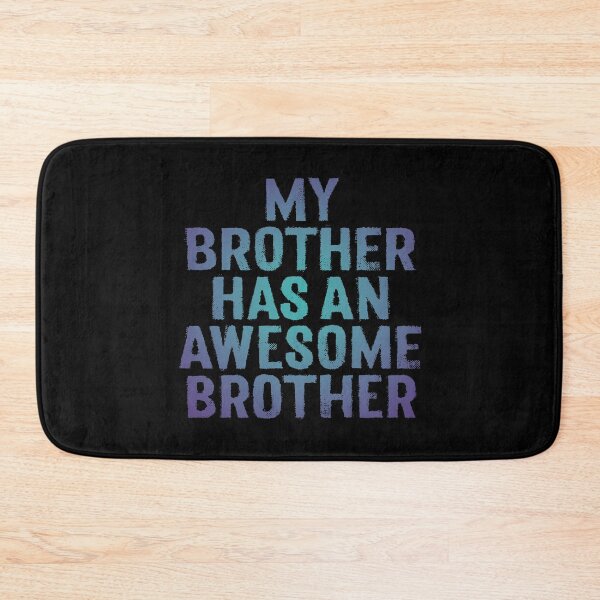 Item preview, My brother has an awesome brother. v.1 designed and sold by x1brett.