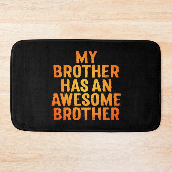 Item preview, My brother has an awesome brother. v.2 designed and sold by x1brett.
