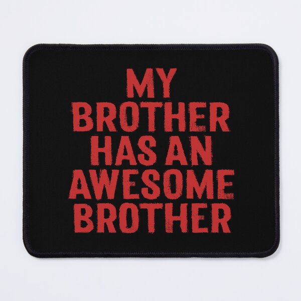 Item preview, My brother has an awesome brother. v.5 designed and sold by x1brett.