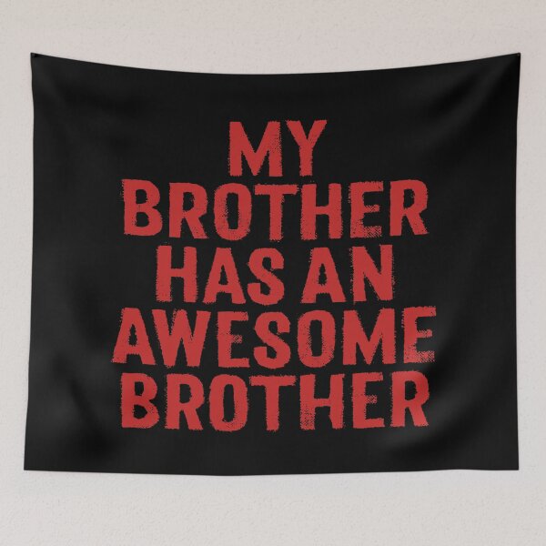 Item preview, My brother has an awesome brother. v.5 designed and sold by x1brett.