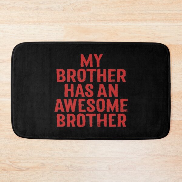Item preview, My brother has an awesome brother. v.5 designed and sold by x1brett.