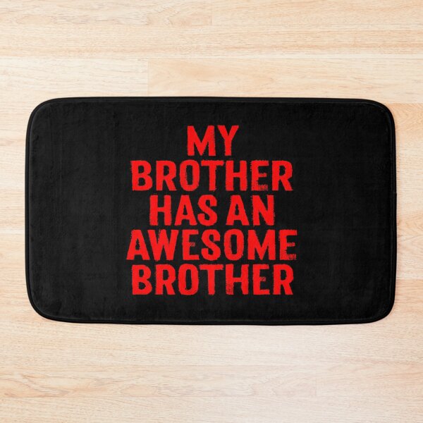 Item preview, My brother has an awesome brother. v.7 designed and sold by x1brett.