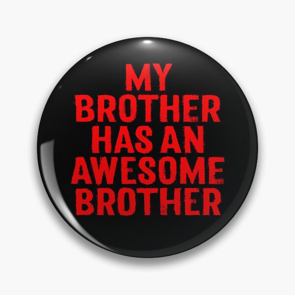 Item preview, My brother has an awesome brother. v.7 designed and sold by x1brett.