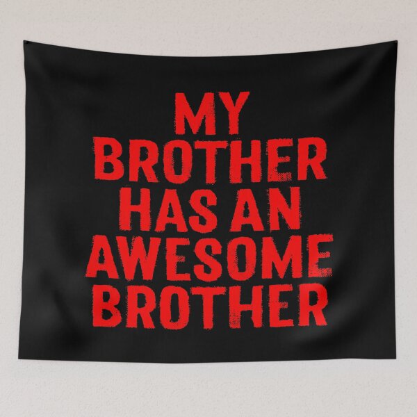 Item preview, My brother has an awesome brother. v.7 designed and sold by x1brett.
