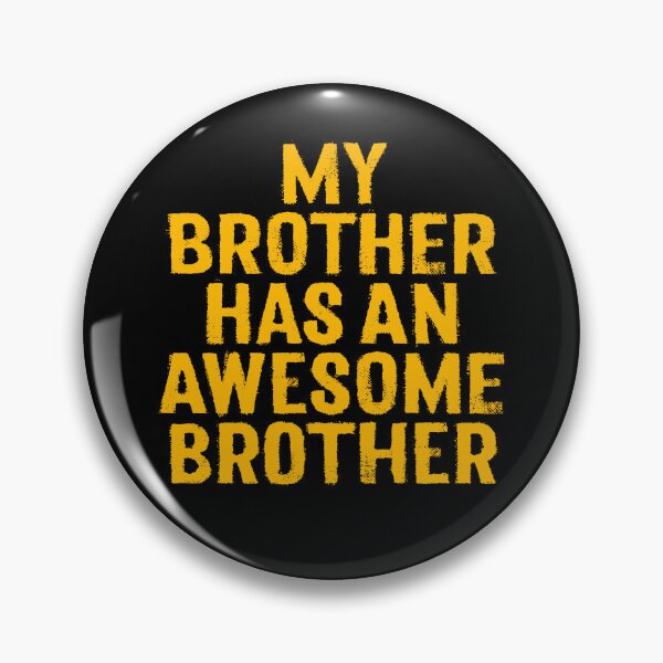 Item preview, My brother has an awesome brother. v.8 designed and sold by x1brett.