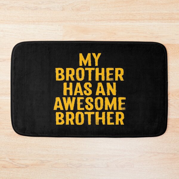 Item preview, My brother has an awesome brother. v.8 designed and sold by x1brett.