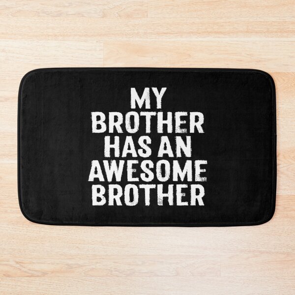 Item preview, My brother has an awesome brother. v.9 designed and sold by x1brett.