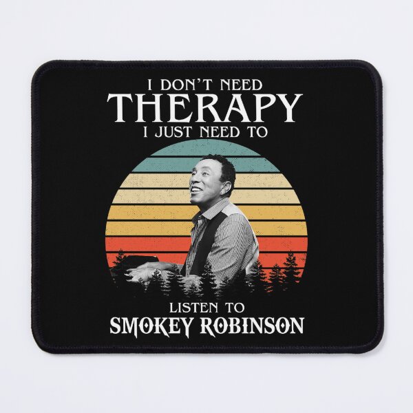 Item preview, I Don't Need Therapy I Just Need To Listen To Smokey Art Robinson designed and sold by cutrightneal.