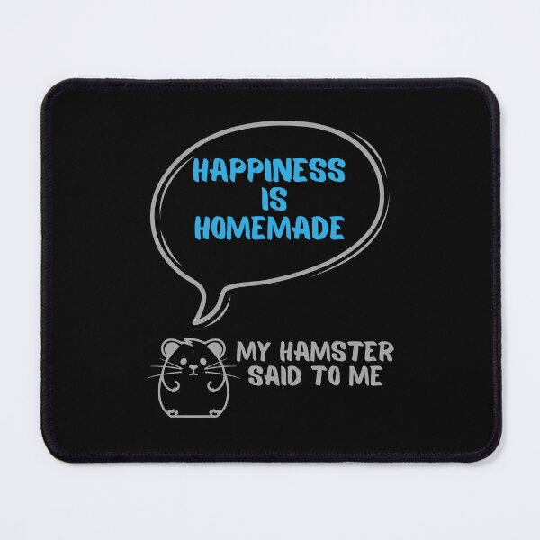 Item preview, Happiness is homemade - My hamster said designed and sold by CleanDecor.