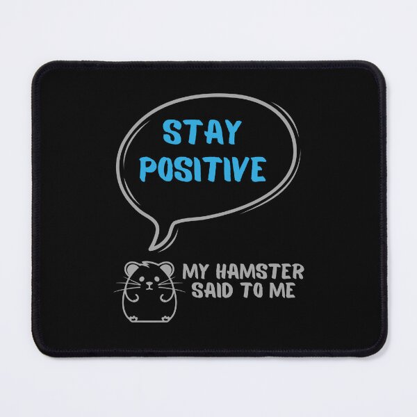 Item preview, Stay positive - My hamster said designed and sold by CleanDecor.