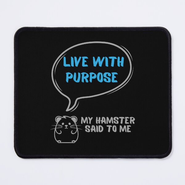 Item preview, Live with purpose - My hamster said designed and sold by CleanDecor.