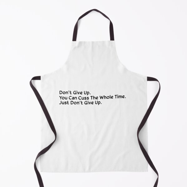 Item preview, Dont Give Up You Can Cuss The Whole Time Just Dont Give Up designed and sold by elyazidostore.