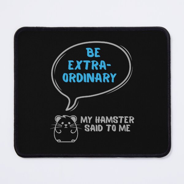 Item preview, Be extraordinary - My hamster said designed and sold by CleanDecor.