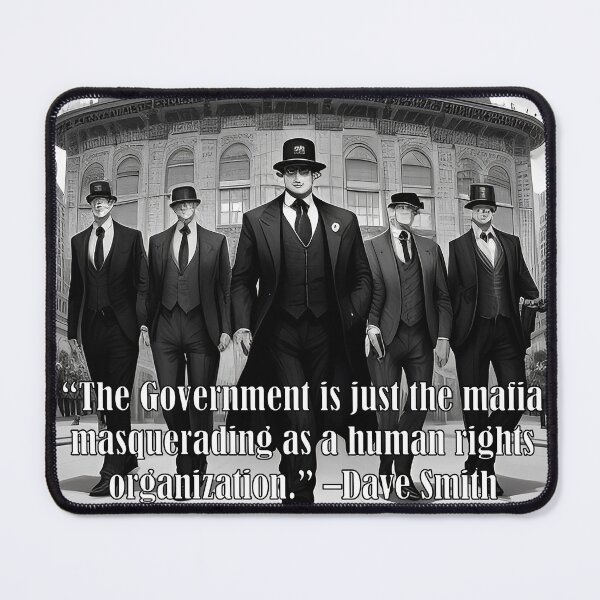 Item preview, Government is the Mafia Masquerading as a Human Rights Organization designed and sold by Lisa Liberty.