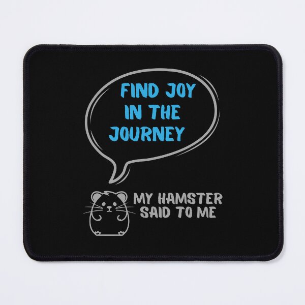 Item preview, Find joy in the journey - My hamster said designed and sold by CleanDecor.