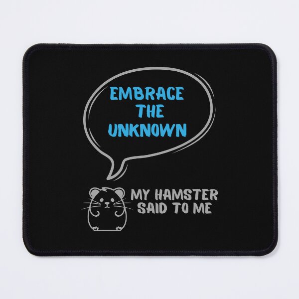 Item preview, Embrace the unknown - My hamster said designed and sold by CleanDecor.