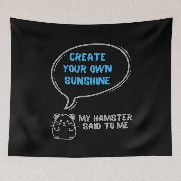 Item preview, Create your own sunshine - My hamster said designed and sold by CleanDecor.