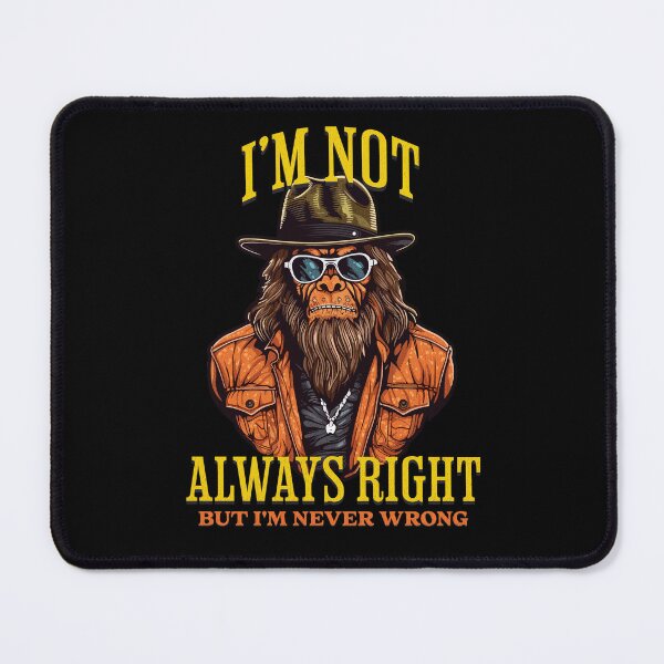 Item preview, I'm Not Always Right But I'm Never Wrong designed and sold by RockBeeDesigns.