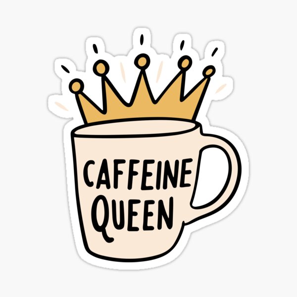 Starbucks Caffeine Queen Coffee Sticker, Funny Sticker