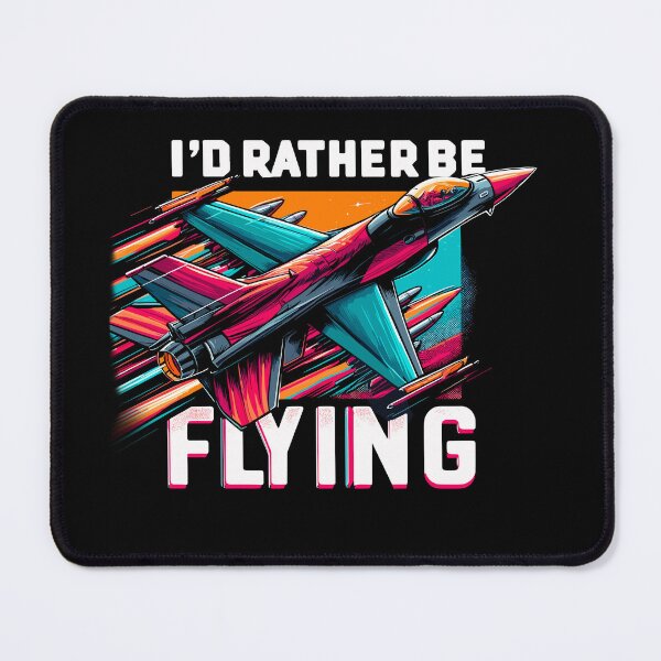 Item preview, I’d rather be flying, funny pilot, jet fighter pilot designed and sold by AW2 Designs.