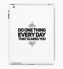 Do one thing every day that scares you quote iPad Case/Skin