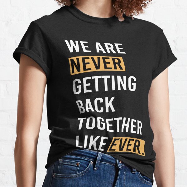 Taylor Swift We Are Never Ever Getting Back Together Essential T-Shirt by  Soulsalvatore