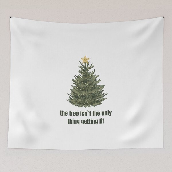 Item preview, the tree isn`t the only thing getting lit - Christmas tree lit up tree funny quote green christmas santa designed and sold by STELATO.