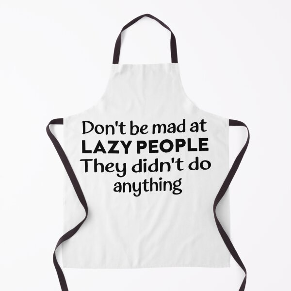 Item preview, Dont Be Mad At Lazy People They Didnt Do Anything designed and sold by elyazidostore.