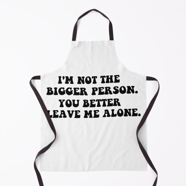 Item preview, Im Not The Bigger Person You Better Leave Me Alone designed and sold by elyazidostore.