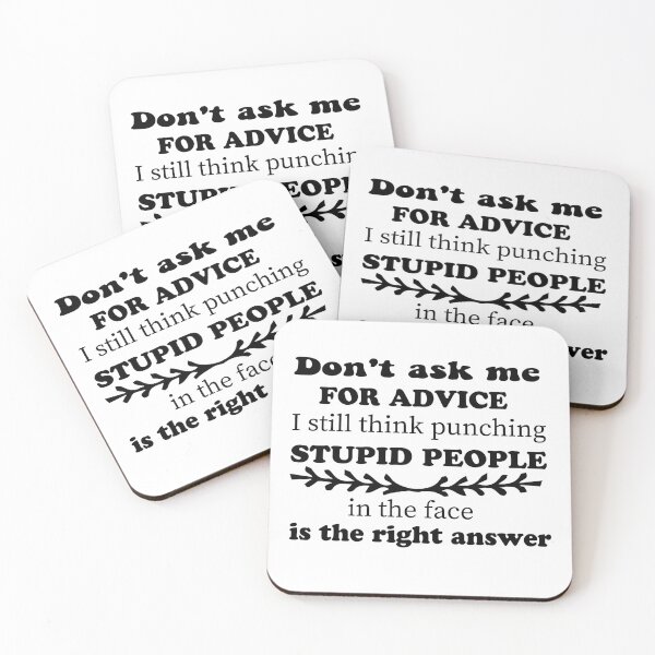 Item preview, Dont Ask Me For Advice I Still Think Punching Stupid People In The Face Is The Right Answer designed and sold by elyazidostore.